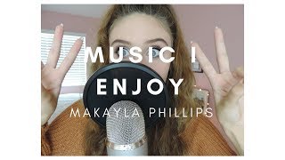 MUSIC I ENJOY!||Makayla Phillips