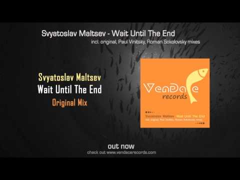 Svyatoslav Maltsev - Wait Until The End (Original Mix) [Vendace Records]