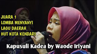 Download lagu Kapusuli Kadea by Waode Iriyani || Lomba Lagu Daerah Kendari Mosusua HUT KOTA mp3