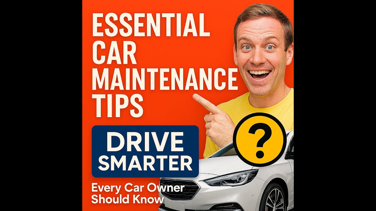 Essential Car Maintenance Tips Every Driver Should Know