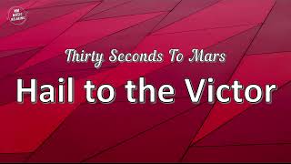 Thirty Seconds To Mars - Hail to the Victor (Lyrics)