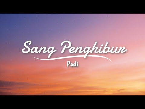 Padi - Sang Penghibur (Lyric)