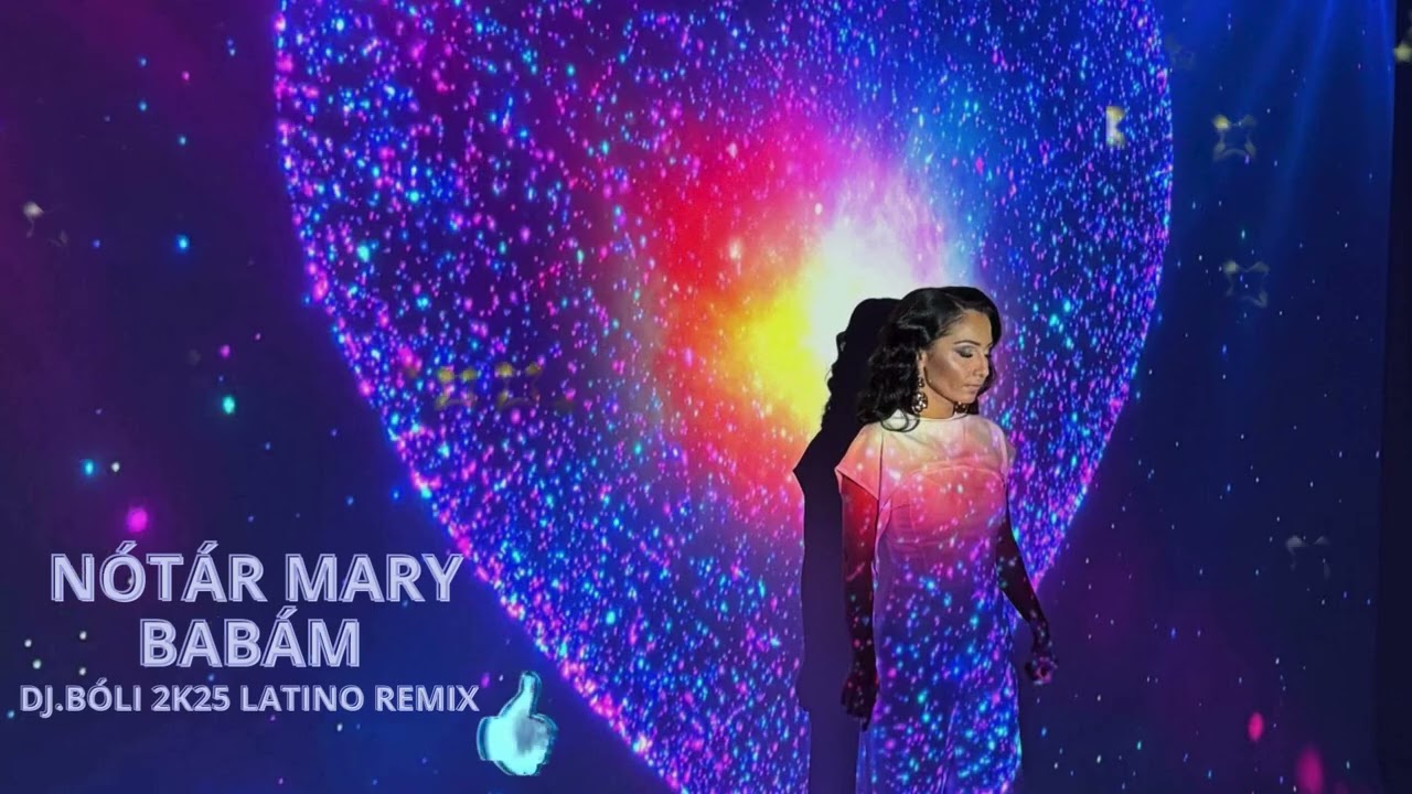 NÓTÁR MARY - BABÁM  / DJ BÓLI 2K25 LATINO REMIX