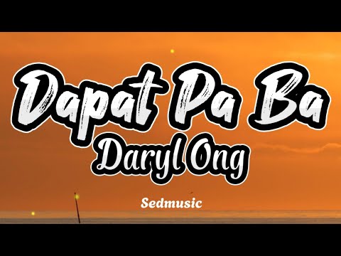 Daryl Ong - Dapat Pa Ba (Lyrics)