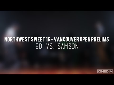TOP 16 - Ed vs. Samson | Northwest Sweet 16 - Vancouver Open Prelims