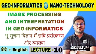 Image processing and interpretation in geo-informatics || Geo-informatics and nanotechnology