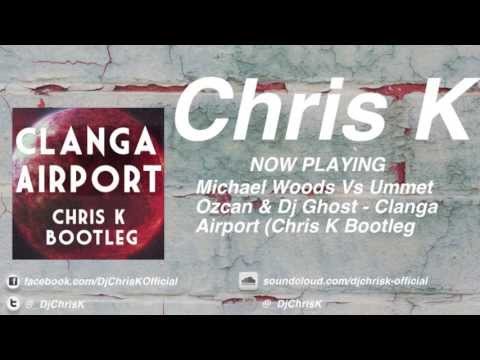 Michael Woods Vs Ummet Ozcan & Dj Ghost - Clanga Airport (Chris K Bootleg)