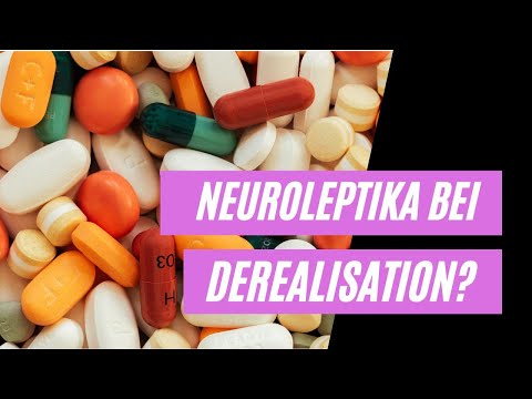 Neuroleptika oder andere Medikamente bei Derealisation?