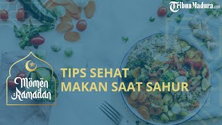 Tips Sehat Makan Sahur dan Tubuh Tetap Bugar saat Berpuasa Ramadhan