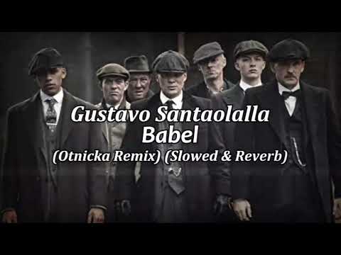 Gustavo Santaolalla - Babel (Otnicka Remix) (peaky blinders)