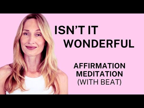 Isn't It Wonderful Affirmation Meditation (With Beat) #affirmationmeditation