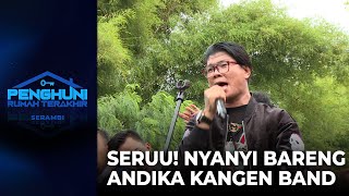 Download lagu SERUU! Nyanyi Bareng Andika Kangen Band | PENGHUNI RUMAH TERAKHIR | EPS 08 mp3