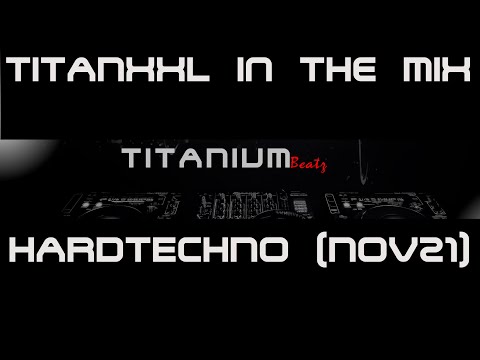 TitanXXL in the Mix - Hardechno (Nov21) - 140BPM