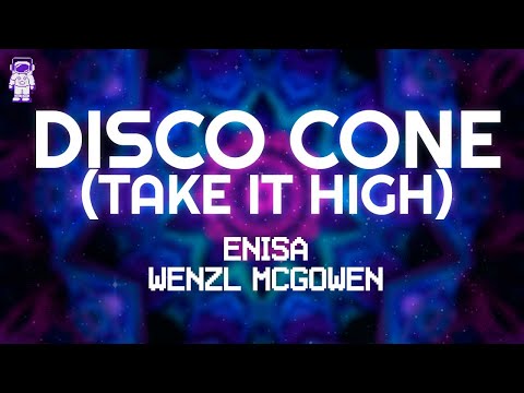 Enisa, Wenzl McGowen - Disco Cone (Take It High) // Lyrics