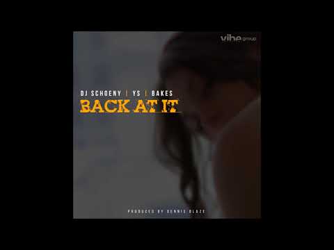 Dennis Blaze feat. DJ Schoeny, YS & Bakes - "Back At It" OFFICIAL VERSION