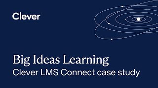 Case Study: Big Ideas Learning launches new LMS integration 4x faster with Clever LMS Connect
