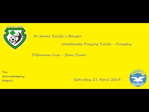 Groundhopping | Bangor v St James' Swifts - (O'Gorman Cup Semi Final)