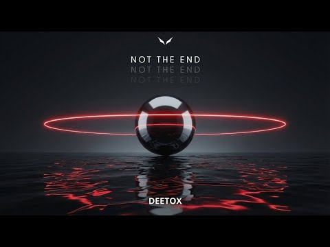 Deetox – Not The End | Official Music Video