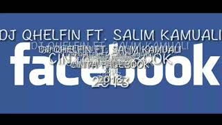 Download lagu DJ QHELFIN Ft. Salim-K - CINTA FACEBOOK (  AUDIO 2018 ) mp3