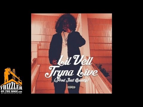 Lil Vell - Tryna Live [Prod. Just Quality] [Thizzler.com]