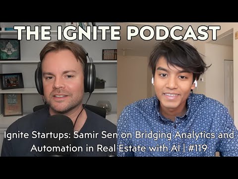Ignite Startups: Samir Sen on Bridging Analytics and Automation in Real Estate with AI | #119