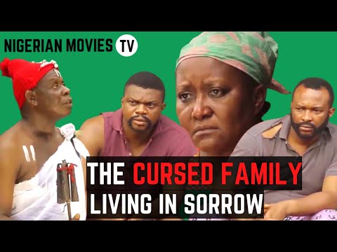 Nigerian Movies : The CURSED FAMILY Living In Sorrow (Ken Erics movies)