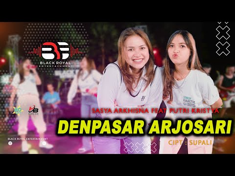 SASYA ARKHISNA FT. PUTRI KRISTYA - DENPASAR ARJOSARI (Official Live Video BLACK ROYAL ENTERTAINMENT)