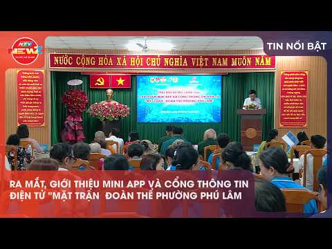 RA MẮT, GIỚI THIỆU MINI APP VÀ CỔNG THÔNG TIN ĐIỆN TỬ "MẶT TRẬN ĐOÀN THỂ PHƯỜNG PHÚ LÂM