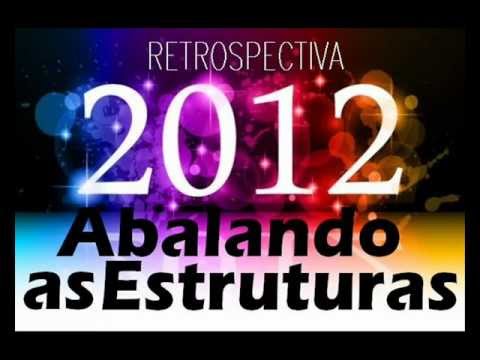 RETROSPECTIVA 2012 ABALANDO AS ESTRUTURAS