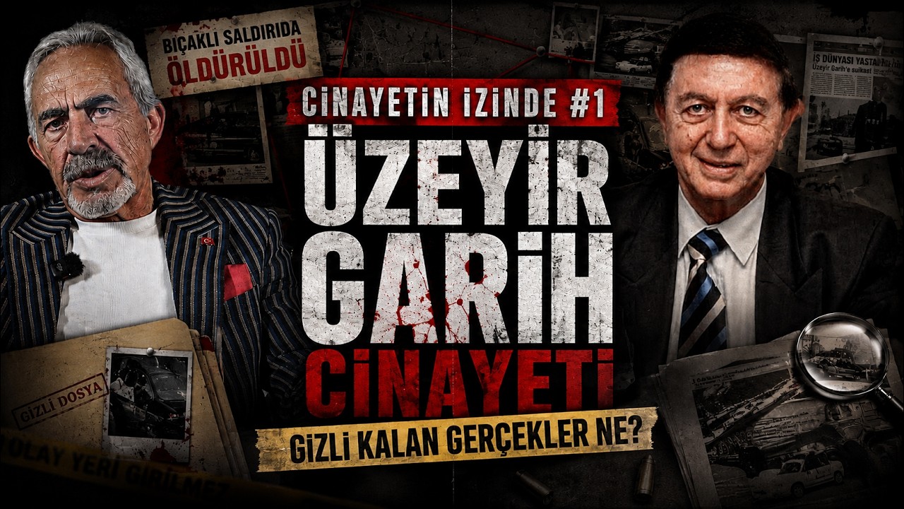 Cinayetin izinde #1 | Üzeyir Garih cinayeti: Gizli kalan gerçekler ne?