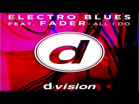 Electro Blues Feat Fader   "All I Do"  (Antony Reale & D'Ambrogio Club mix)
