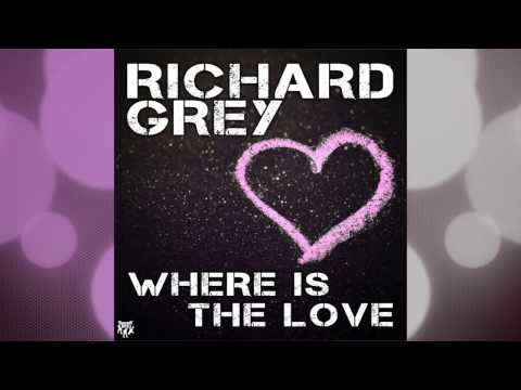 Richard Grey - Where Is the Love (feat. Kaysee) [Classic House Radio Edit]