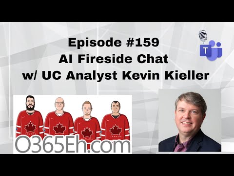 O365Eh! - Episode #159 - #AI Fireside Chat with UC Analyst Kevin Kieller