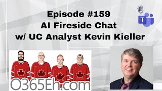 O365Eh! - Episode #159 - #AI Fireside Chat with UC Analyst Kevin Kieller