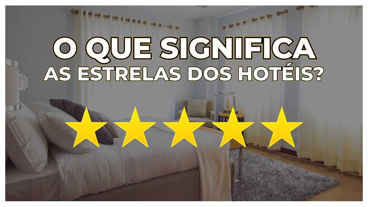 O que significa as Estrelas dos Hotéis? Como funcionam?