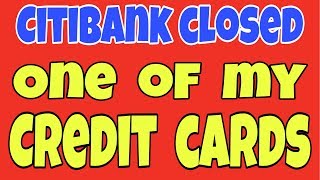 Citibank Closed One of My Credit Cards