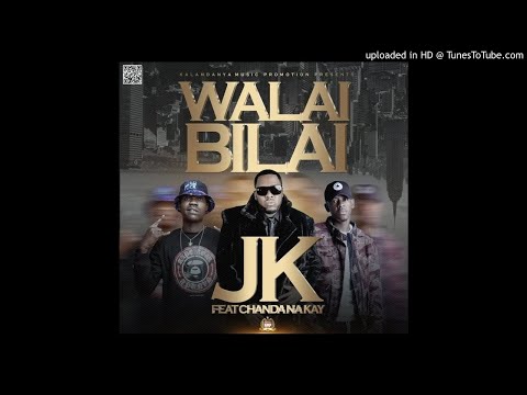 JK ft. Chanda Na Kay – Walai Bilai