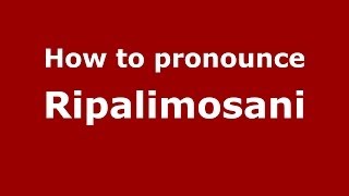 How to pronounce Ripalimosani