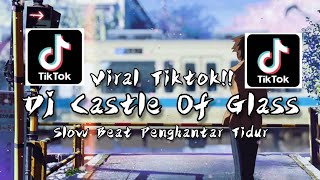 Download lagu Dj Castle Of Glass Slow Beat Remix Penghantar Tidur viral Tiktok 2021!! mp3