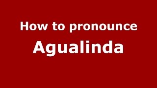 How to pronounce Agualinda