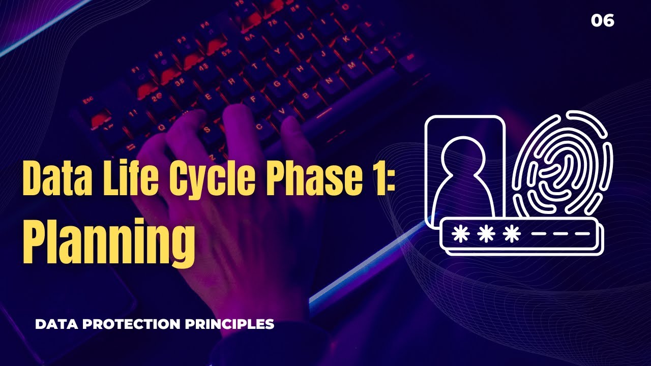 06 | Data Lifecycle Planning Phase | Data Protection Principles