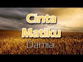 Damia Cinta Matiku Lirik Video