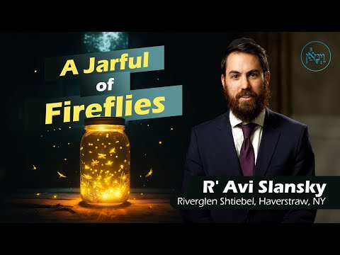 A Jarful of Fireflies | Rabbi Avi Slansky