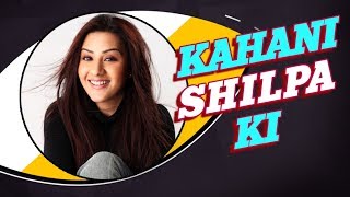 Kahani Shilpa Ki | Life Story Of Shilpa Shinde | Biography | Bigg Boss 11| TellyMasala