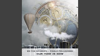 Our Time Is Now (feat. Paolo Pellegrino) (Extended Mix)