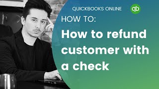 How to Refund Customer with a Check in QuickBooks Online
