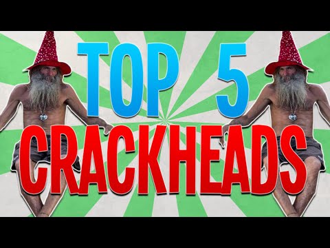 Top 5 Crackheads of All Time