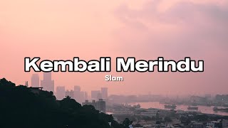 Download lagu Slam - Kembali Merindu (Lirik Video) mp3 Download lagu Slam - Kembali Merindu (Lirik Video) mp3