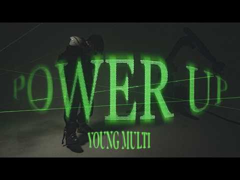 YOUNG MULTI - Power Up [Official Video]