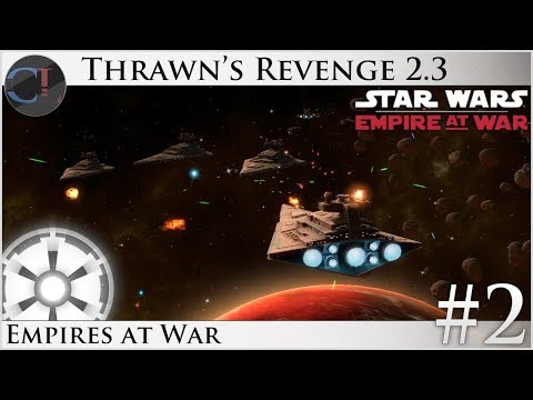 Empires at War [Ep 2] Thrawn's Revenge 2.3 Preview - Star Wars: Empire at War Mod